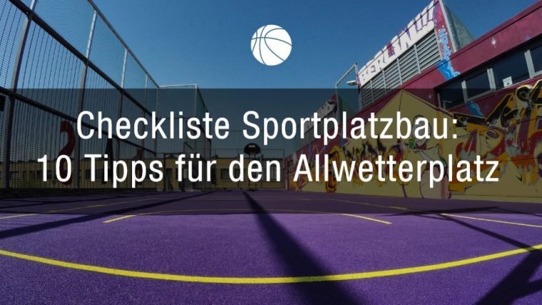 Checkliste Sportplatzbau: 10 Tipps für den Allwetterplatz